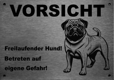 Edelstahl Warnschild Mops VORSICHT Freilaufender Hund! Betreten auf eigene Gefahr!